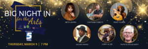 Graphic with blue background with gold stars, the Big Night In for the Arts logo, headshots of Beth Leavel, Chatham Rabbits, Rissi Palmer, Dasan Ahanu, Larry & Joe, and Patrick Dougherty