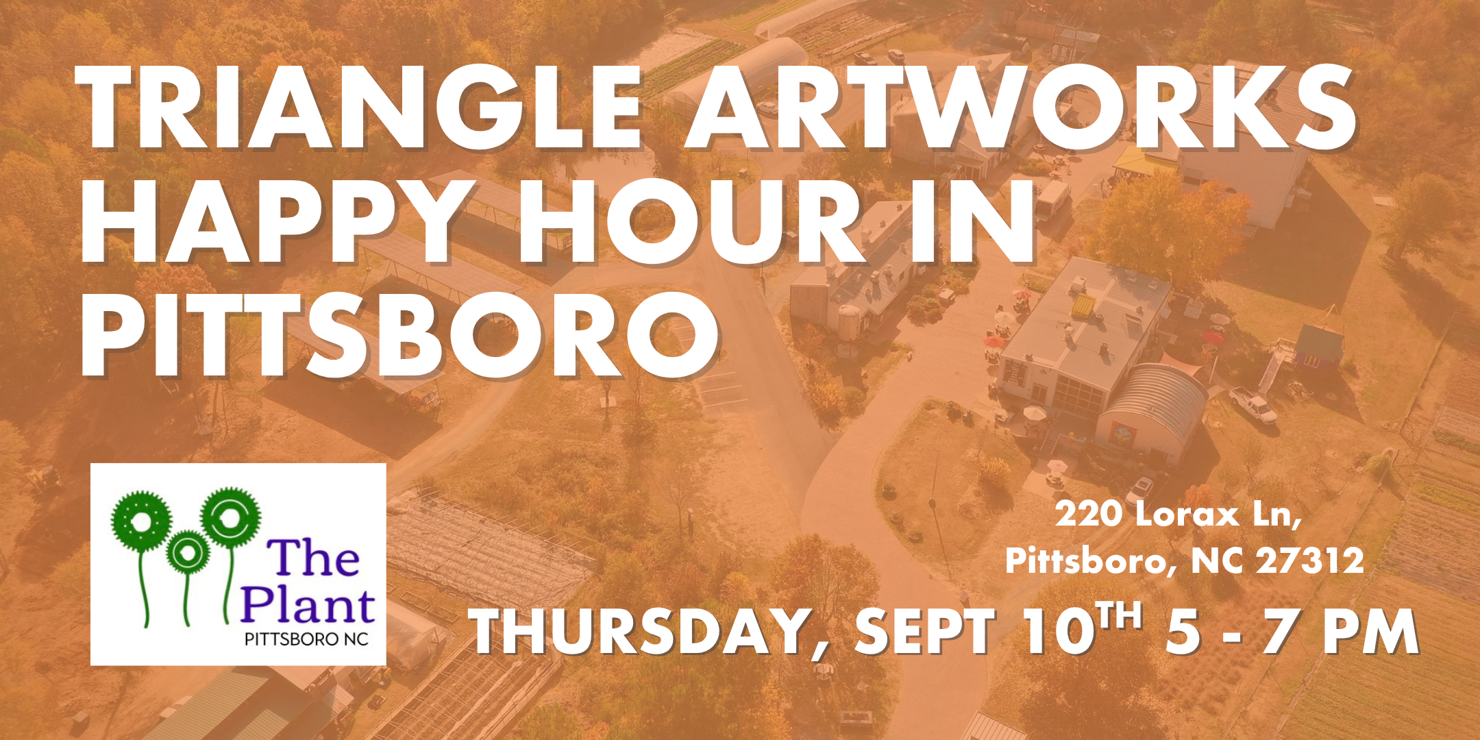 Triangle Artworks Happy Hour in Pittsboro with The Plant logo. Thursday Sept 10 5-7pm
